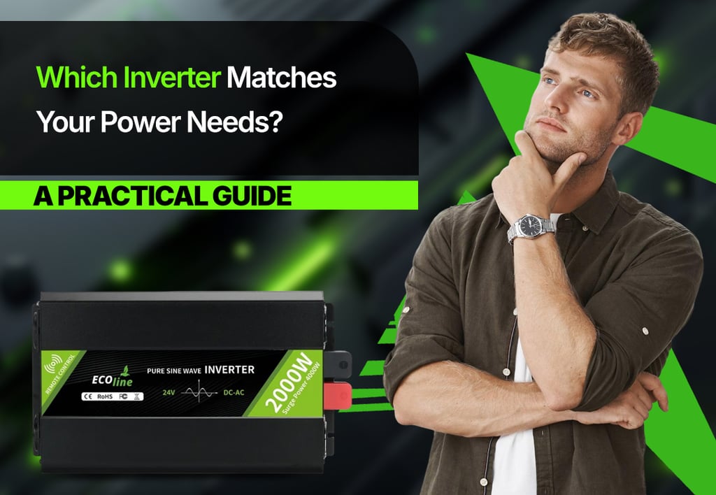Which Inverter Matches Your Power Needs? A Practical Guide