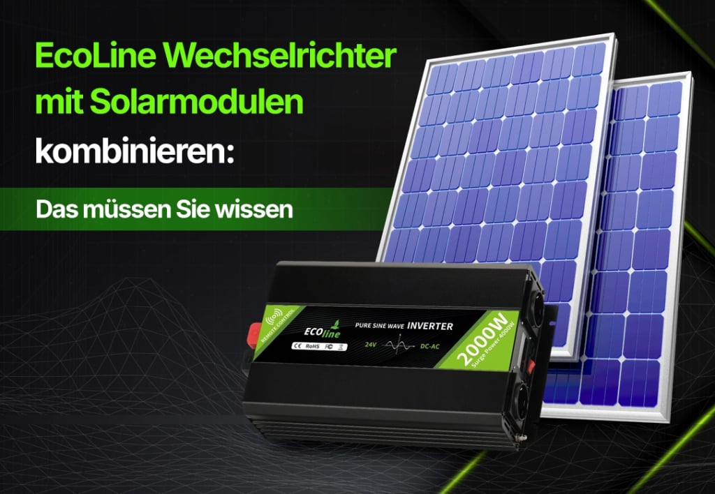 EcoLine Wechselrichter mit Solarpanels kombinieren: Das sollten Sie wissen