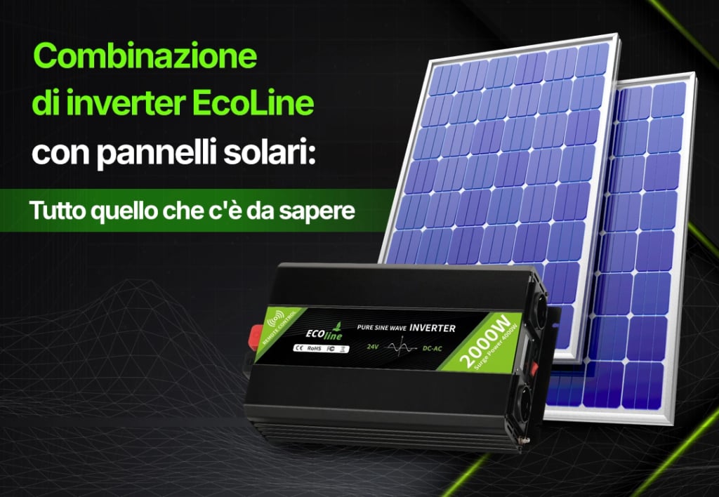 Come combinare inverter EcoLine e pannelli solari: tutto quello che devi sapere