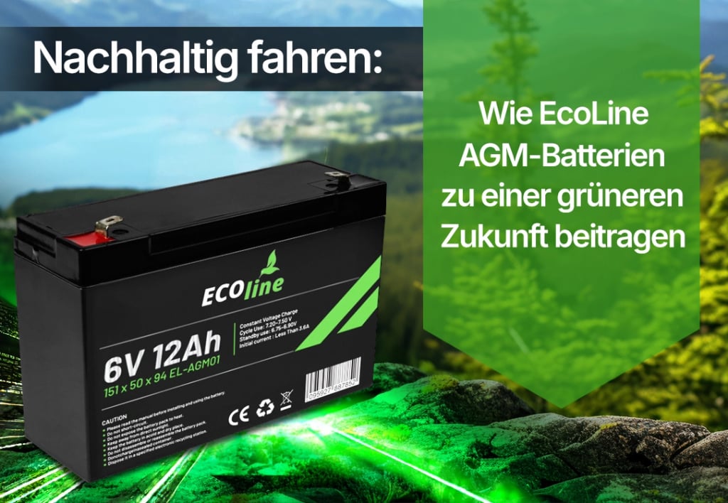 Nachhaltig unterwegs: Wie EcoLine AGM-Batterien zu einer grüneren Zukunft beitragen